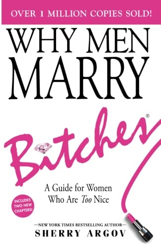 Why Men Marry Bitches by Sherry Argov