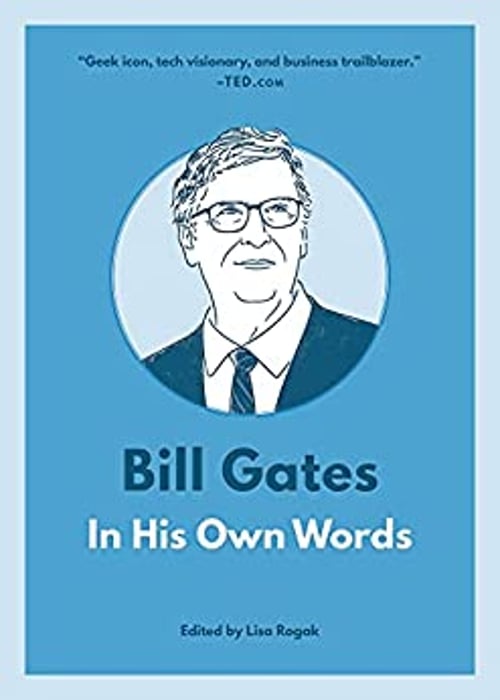 Bill Gates - In His Own Words by Bill Gates