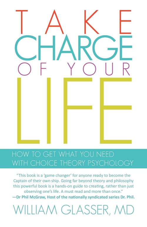 Take Charge of your Life by William Glasser, MD