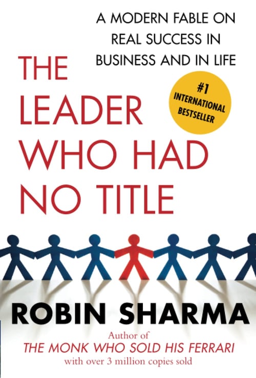 The Leader Who Had No Title by Robin Sharma