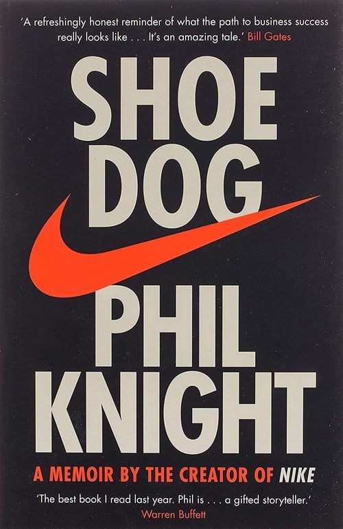 Shoe Dog: A Memoir by the Creator of NIKE by Phil Knight