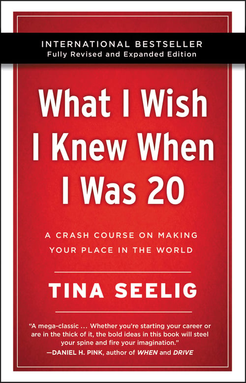 What I Wish I Knew When I Was 20 by Tina Seelig