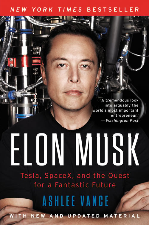 Elon Musk: Tesla, SpaceX, and the Quest for a Fantastic Future by Ashley Vance